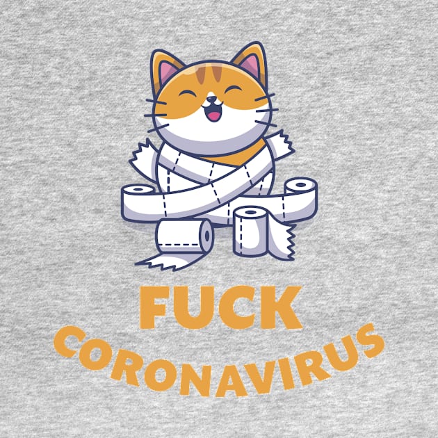 Fuck coronavirus, wash your hands, fuck corona virus 2020, toilet paper crisis, quarantine, quarantined, stay home, toilet paper panic, social distancing by crocozen